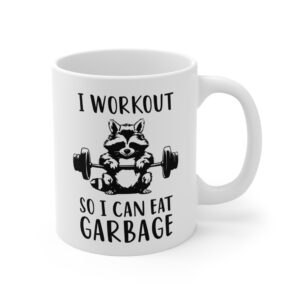 I Workout So I Can Eat Garbage | Funny Gym and Fitness Mug