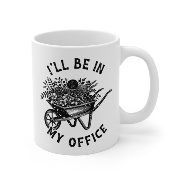 I’ll Be in My Office | Funny Gardening Mug