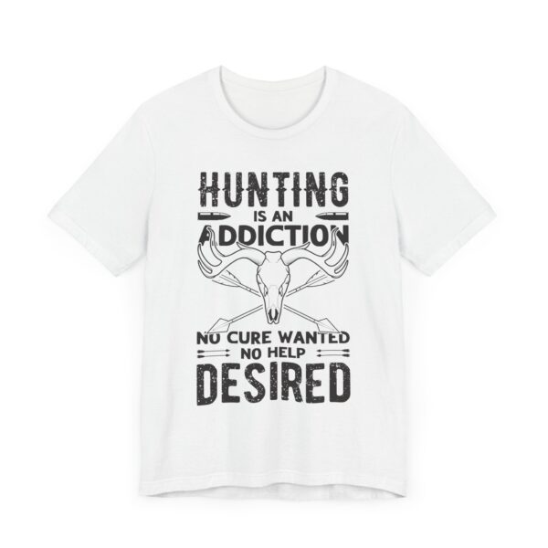 Hunting Is an Addiction: No Cure Wanted, No Help Desired | Funny Hunting T-shirt