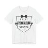 Every Workout Counts | Gym and Fitness T-shirt