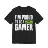 I’m Proud to Be a Gamer | Gaming T-shirt