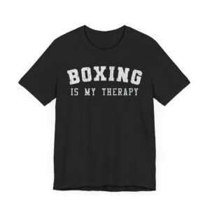 Boxing Is My Therapy | Funny Boxing T-shirt