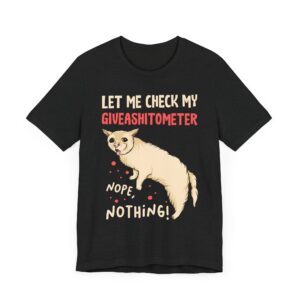 Let Me Check My Giveashitometer | Funny Cat T-shirt