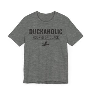 Duckaholic | Hooked on Quack | Funny Duck Hunting T-shirt