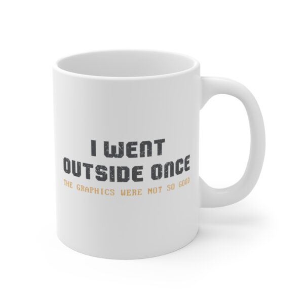 I Went Outside Once The Graphics Were Not So Good | Funny Gaming Mug