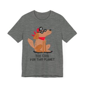 Too Cool for This Planet | Funny Skateboarding Dog T-shirt