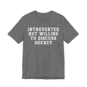 Introverted but Willing to Discuss Hockey | Funny Hockey T-shirt