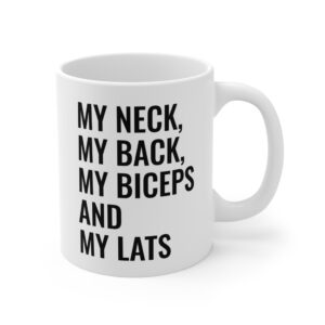 My Neck My Back My Biceps and My Lats | Funny Gym and Fitness Mug