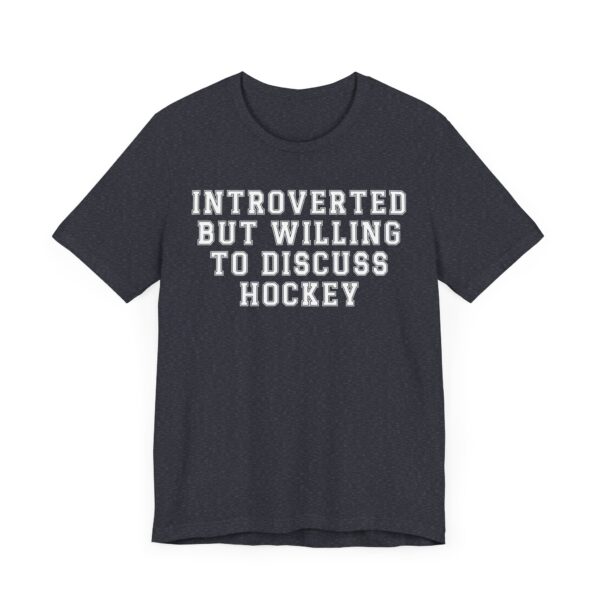 Introverted but Willing to Discuss Hockey | Funny Hockey T-shirt