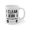 I Clean I Jerk and I Have a Nice Snatch | Funny Gym and Fitness Mug