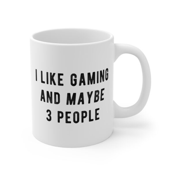 I Like Gaming and Maybe 3 People | Funny Gaming Mug