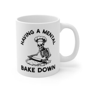 Having a Mental Bake Down | Funny Baking Mug