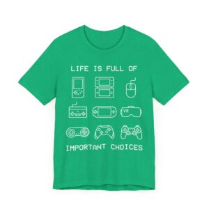 Life Is Full of Important Choices | Funny Gaming T-shirt