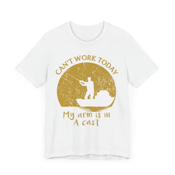 Can’t Work Today | My Arm Is in a Cast | Funny Fishing T-shirt