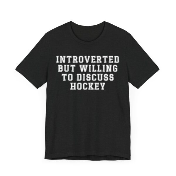 Introverted but Willing to Discuss Hockey | Funny Hockey T-shirt