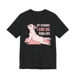 Of Course I Can Do Push Ups | Funny French Bulldog Dog T-shirt