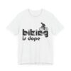 Biking Is Dope | Funny Cycling T-shirt