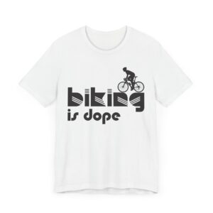 Biking Is Dope | Funny Cycling T-shirt