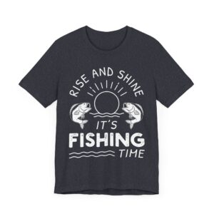 Rise and Shine | It’s Fishing Time | Funny Fishing T-shirt