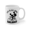 Life Is All About Balance | Cycling Mug