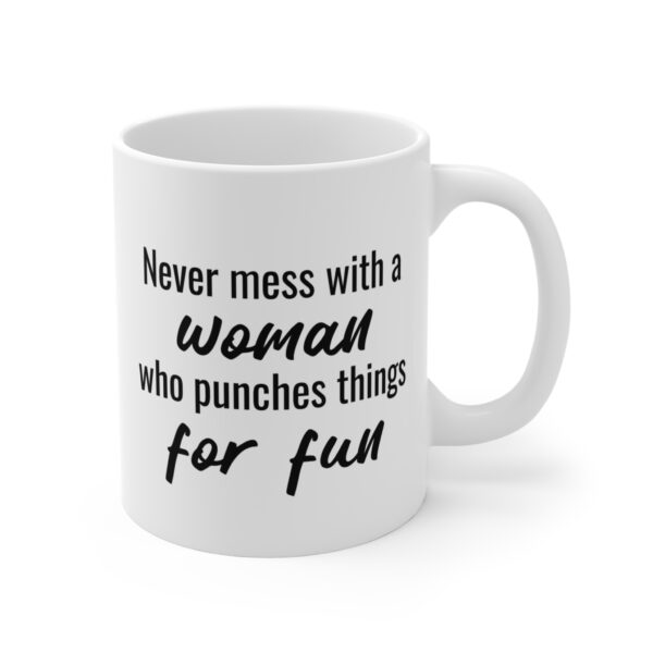 Never Mess with a Woman Who Punches Things for Fun | Funny Boxing Mug