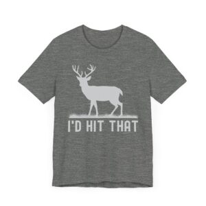 I’d Hit That | Funny Deer Hunting T-shirt