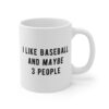 I Like Baseball and Maybe 3 People | Funny Baseball Mug