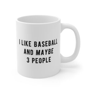 I Like Baseball and Maybe 3 People | Funny Baseball Mug