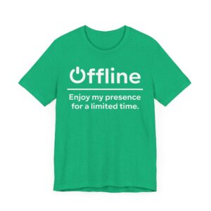 Offline | Enjoy My Presence for a Limited Time | Funny Gaming T-shirt