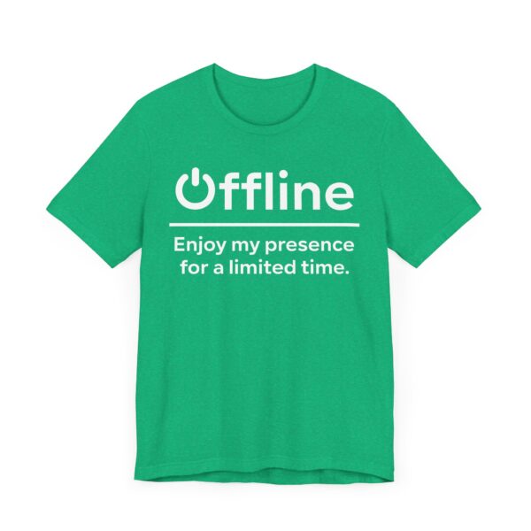 Offline | Enjoy My Presence for a Limited Time | Funny Gaming T-shirt