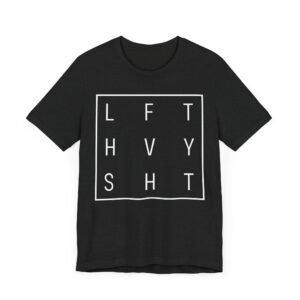 Lift Heavy Shit | Funny Gym and Fitness T-shirt