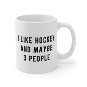 I Like Hockey and Maybe 3 People | Funny Hockey Mug