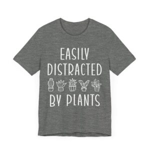 Easily Distracted by Plants | Funny Gardening T-shirt