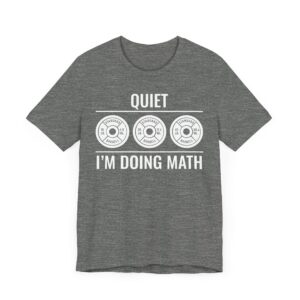 Quiet I’m Doing Math | Funny Gym and Fitness T-shirt