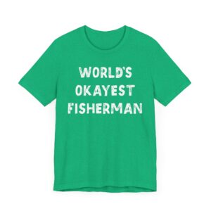 World’s Okayest Fisherman | Funny Fishing T-shirt