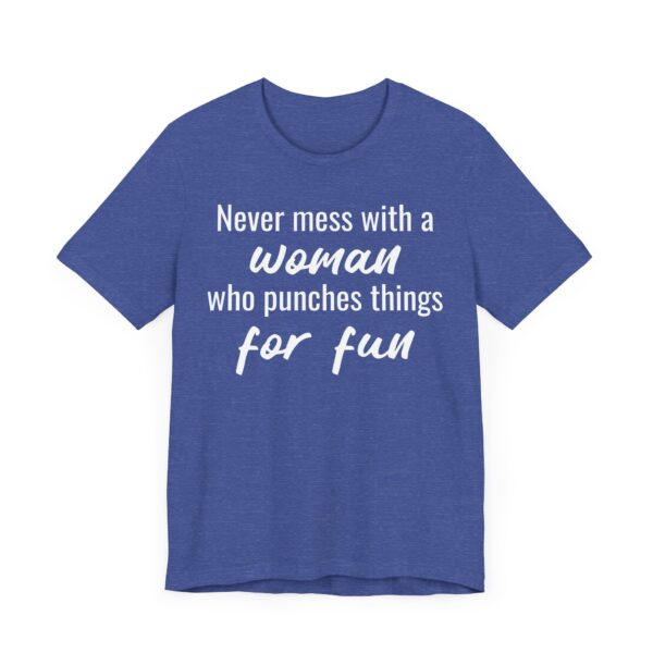 Never Mess with a Woman Who Punches Things for Fun | Funny Boxing T-shirt