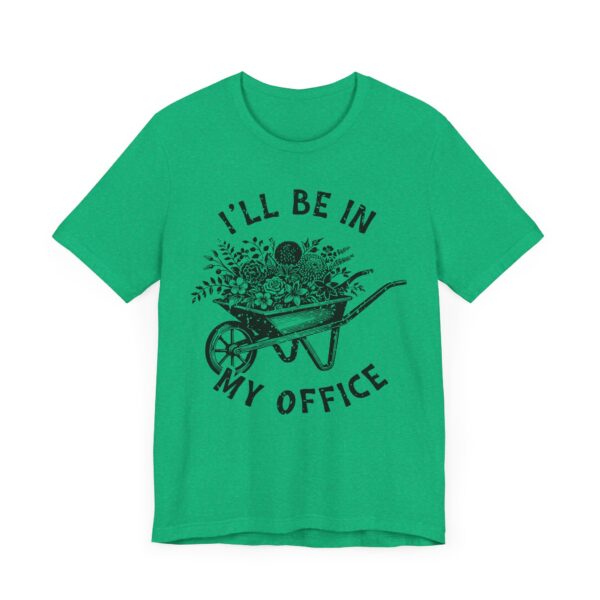 I’ll Be in My Office | Funny Gardening T-shirt