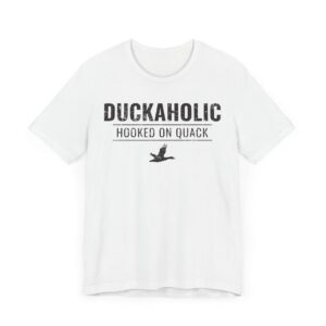 Duckaholic | Hooked on Quack | Funny Duck Hunting T-shirt