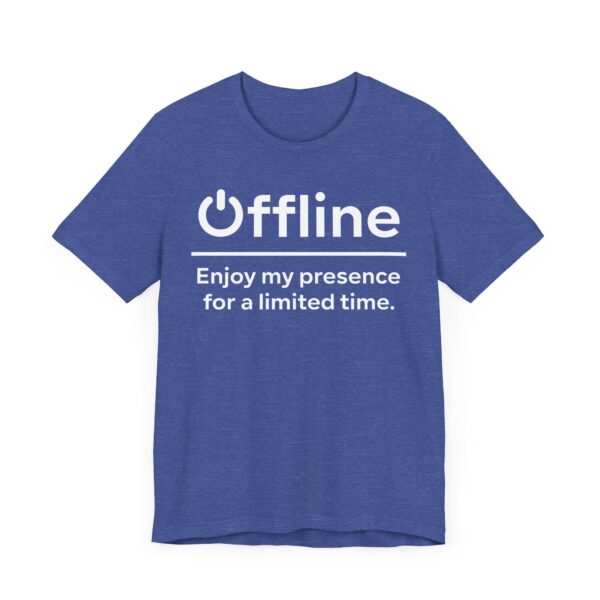 Offline | Enjoy My Presence for a Limited Time | Funny Gaming T-shirt