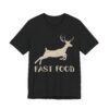 Fast Food | Funny Deer Hunting T-shirt