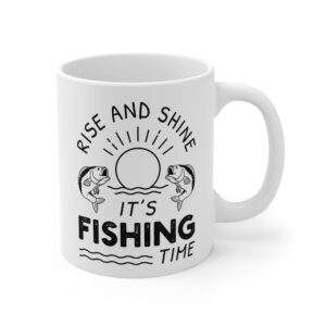 Rise and Shine | It’s Fishing Time | Funny Fishing Mug