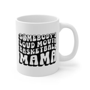 Somebody’s Loud Mouth Basketball Mama | Cute Basketball Mom Mug