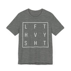 Lift Heavy Shit | Funny Gym and Fitness T-shirt