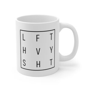 Lift Heavy Shit | Funny Gym and Fitness Mug