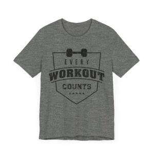 Every Workout Counts | Gym and Fitness T-shirt