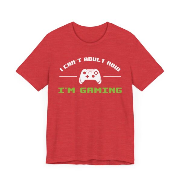 I Can’t Adult Now I’m Gaming | Funny Gaming T-shirt