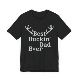 Best Buckin’ Dad Ever | Funny Hunting T-shirt