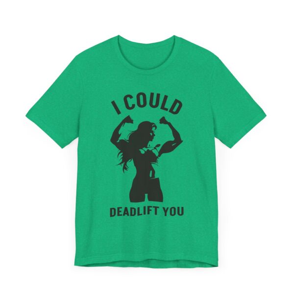 I Could Deadlift You | Funny Gym and Fitness T-shirt