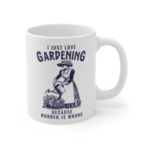 Gardening Because Murder Is Wrong | Funny Gardening Mug