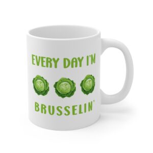 Every Day I’m Brusselin’ | Funny Gardening Mug